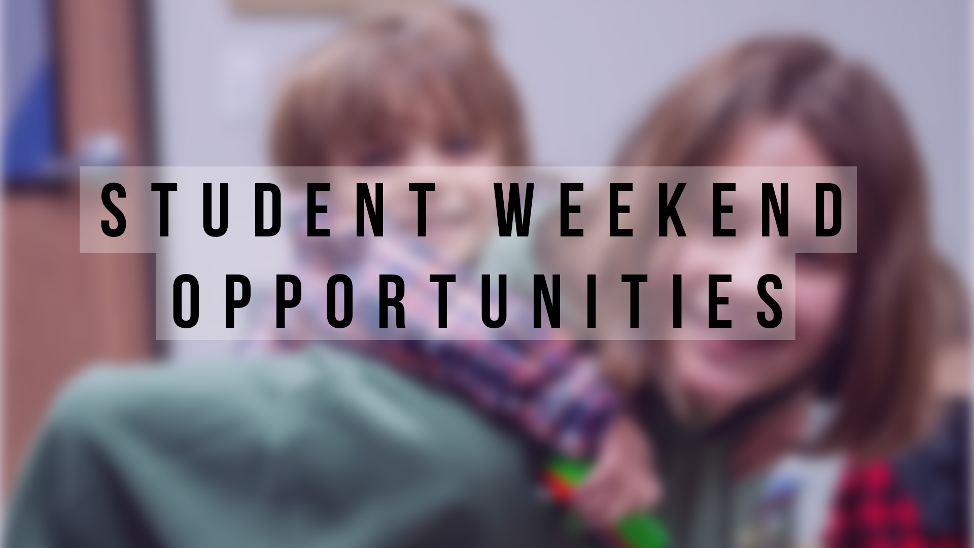 Student Weekend Serving Opportunities

7th - 12th Grade Students
