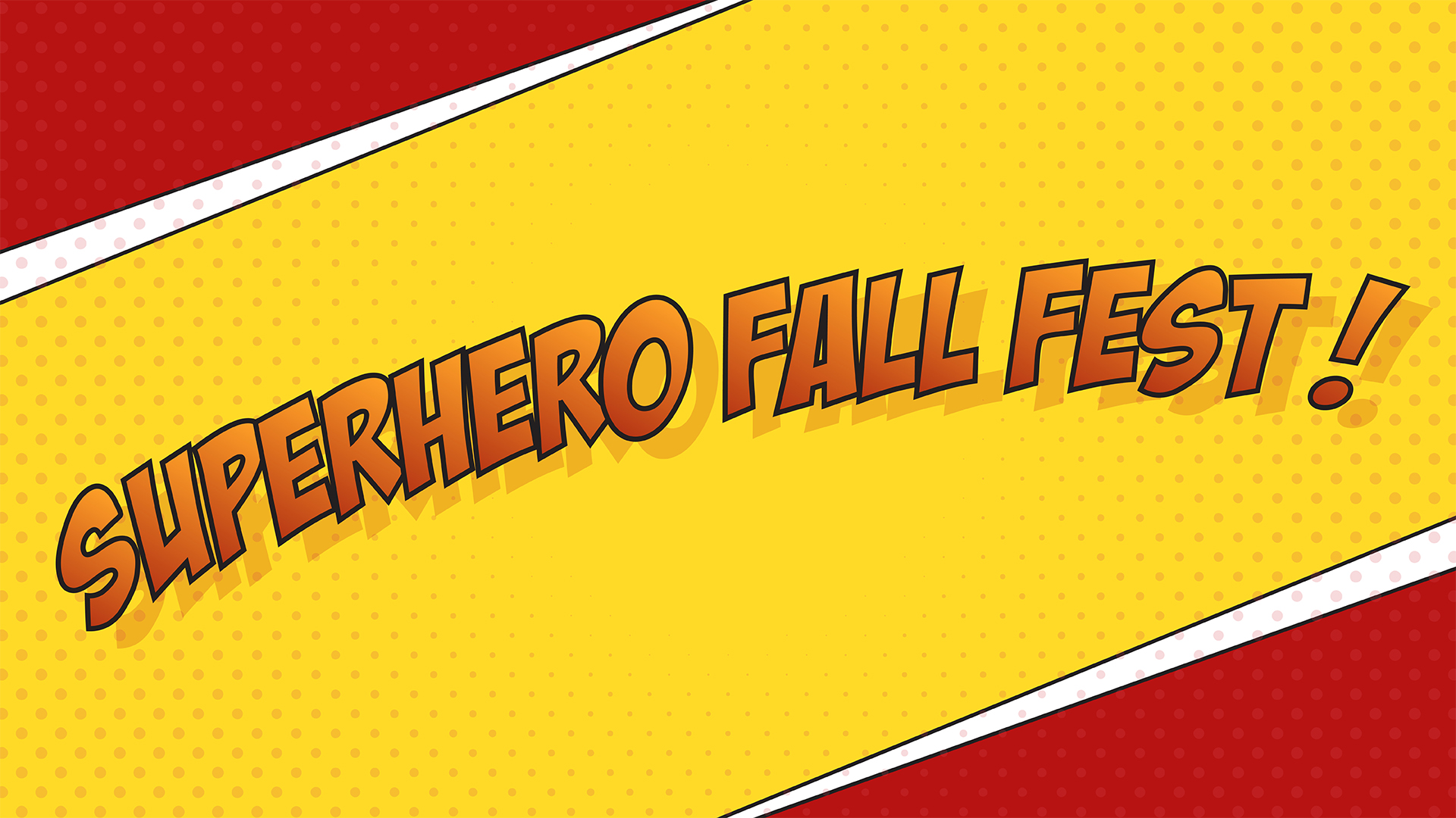 Superhero Fall Fest

Friday | 6:30-8:30pm
October 27
