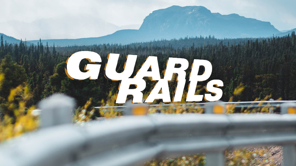 Guardrails Protect Everything In My Life