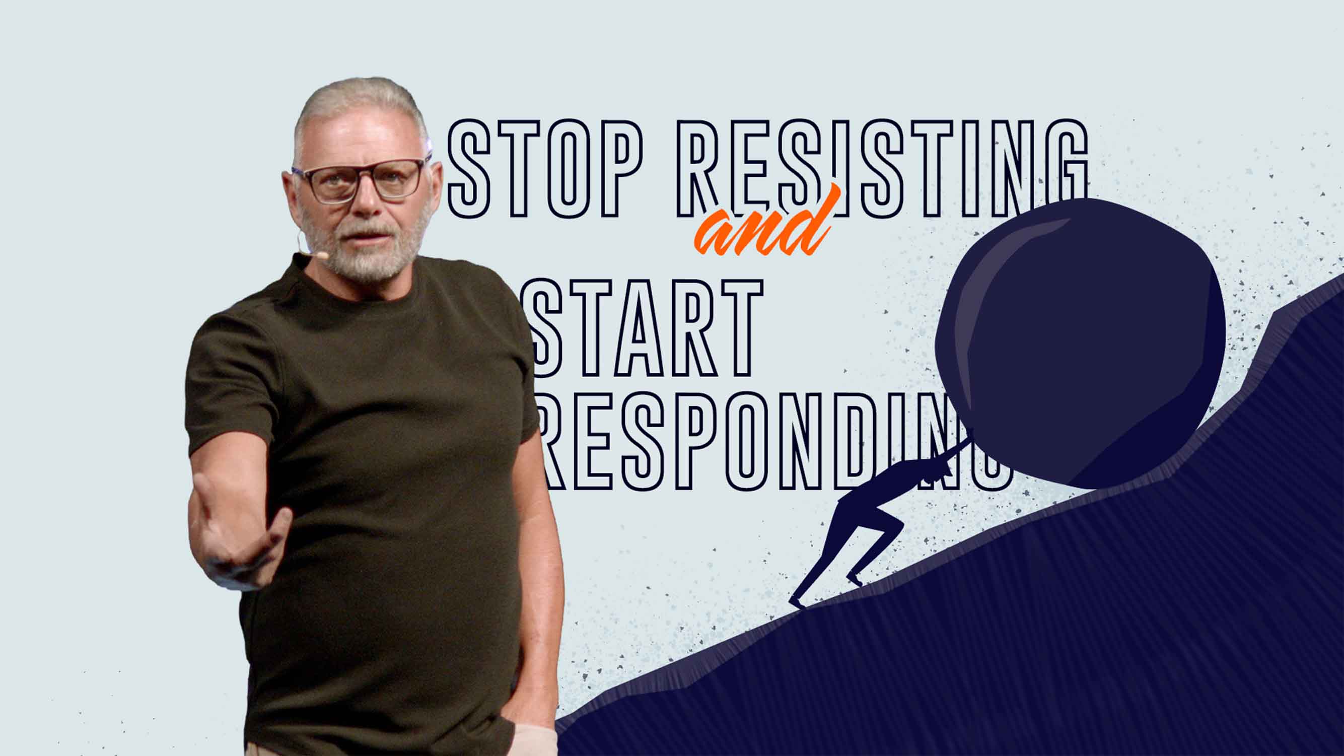 Stop Resisting and Start Responding