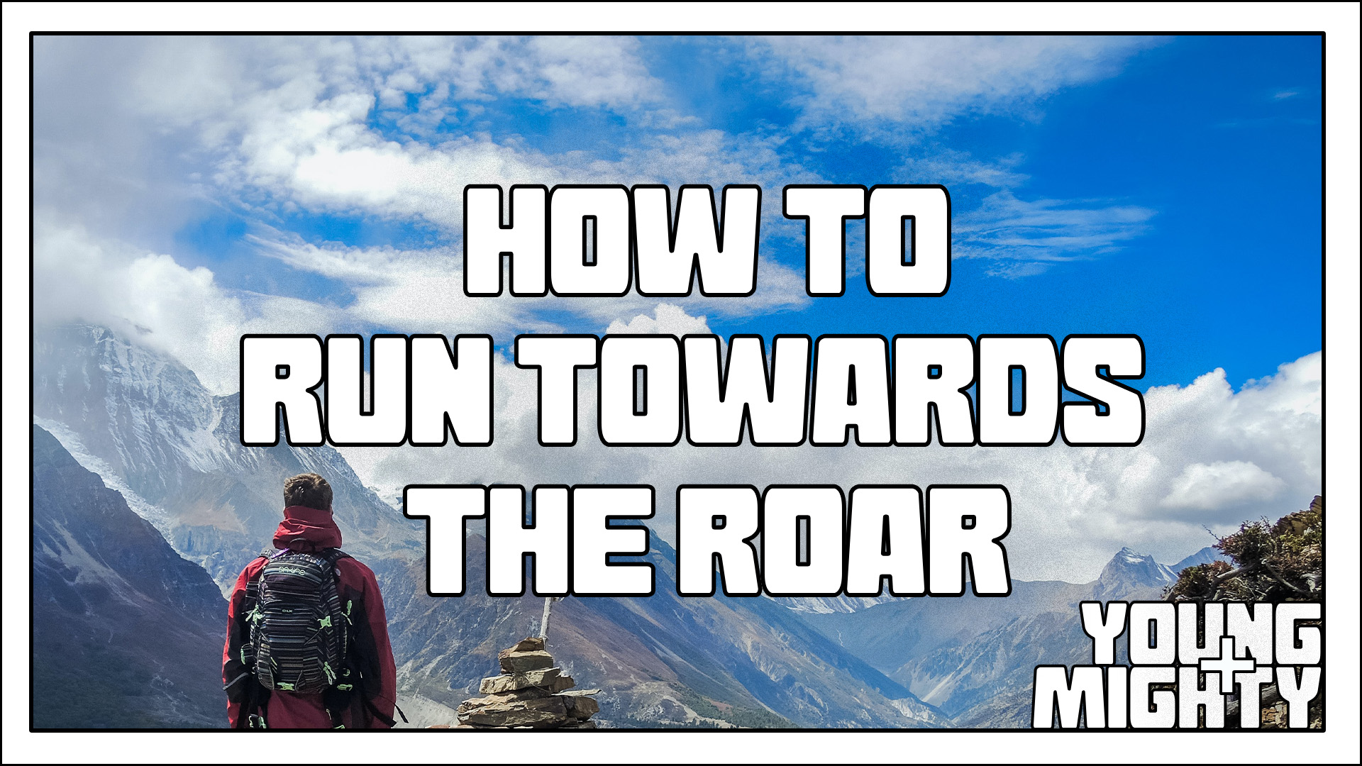 How to Run Towards the Roar